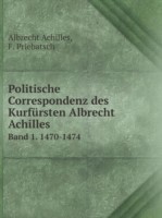 Politische Correspondenz des Kurfursten Albrecht Achilles Band 1. 1470-1474
