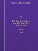 Syntaktischen Verhaltnisse Des Arabischen Volume 1