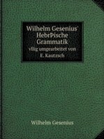 Wilhelm Gesenius' Hebrthische Grammatik vllig umgearbeitet von E. Kautzsch
