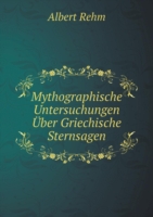 Mythographische Untersuchungen UEber Griechische Sternsagen