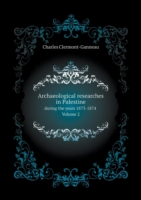 Archaeological researches in Palestine during the years 1873-1874 Volume 2