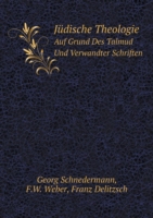 Judische Theologie Auf Grund Des Talmud Und Verwandter Schriften