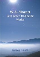 W.A. Mozart Sein Leben Und Seine Werke