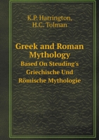 Greek and Roman Mythology Based On Steuding's Griechische Und Roemische Mythologie