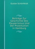 Beitrage Zur Geschichte Des Pauperismus Und Der Prostitution in Hamburg