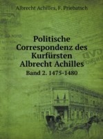 Politische Correspondenz des Kurfursten Albrecht Achilles Band 2. 1475-1480