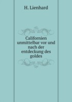 Californien unmittelbar vor und nach der entdeckung des goldes