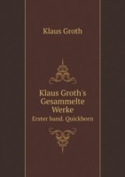 Klaus Groth's Gesammelte Werke Erster band. Quickborn