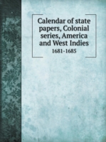 Calendar of state papers, Colonial series, America and West Indies 1681-1685