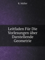 Leitfaden Fur Die Vorlesungen uber Darstellende Geometrie