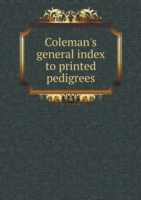 Coleman's general index to printed pedigrees