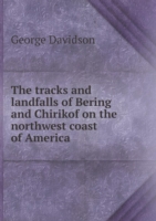 tracks and landfalls of Bering and Chirikof on the northwest coast of America