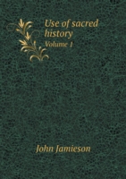 Use of sacred history Volume 1