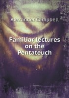 Familiar lectures on the Pentateuch