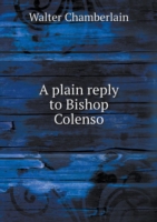 plain reply to Bishop Colenso