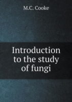 Introduction to the study of fungi