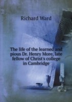 life of the learned and pious Dr. Henry More, late fellow of Christ's college in Cambridge