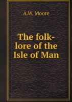 folk-lore of the Isle of Man