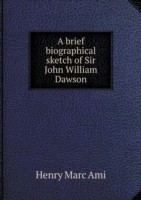 brief biographical sketch of Sir John William Dawson