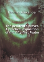 penitent's prayer. A practical exposition of the fifty-first Psalm