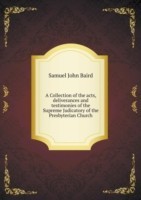 Collection of the acts, deliverances and testimonies of the Supreme Judicatory of the Presbyterian Church