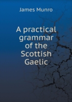 practical grammar of the Scottish Gaelic