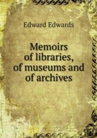 Memoirs of libraries, of museums and of archives