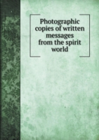 Photographic copies of written messages from the spirit world