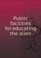 Public facilities for educating the alien