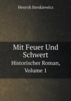 Mit Feuer Und Schwert Historischer Roman, Volume 1