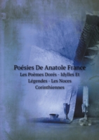 Poesies De Anatole France Les Poemes Dores - Idylles Et Legendes - Les Noces Corinthiennes