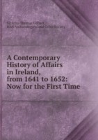 Contemporary History of Affairs in Ireland from 1641 to 1652 Volume 1. Part 1