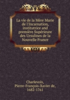 vie de la Mere Marie de l'Incarnation