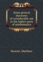 Some general theorems of considerable use in the higher parts of mathematics
