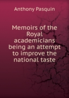 Memoirs of the Royal academicians being an attempt to improve the national taste
