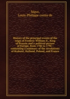 History of the principal events of the reign of Frederic William II King of Prussia Volume 1