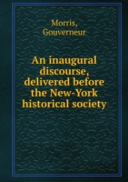 inaugural discourse delivered before the New-York historical society