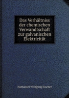 Verhaltniss der chemischen Verwandtschaft zur galvanischen Elektricitat