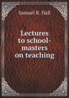 Lectures to school-masters on teaching