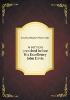 sermon preached before His Excellency John Davis