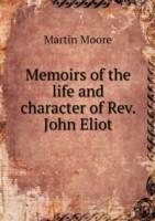 Memoirs of the life and character of Rev. John Eliot