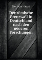 roemische Grenzwall in Deutschland nach den neueren Forschungen