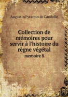 Collection de memoires pour servir a l'histoire du regne vegetal memoire 8