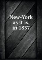New-York as it is, in 1837