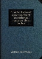 C. Vellei Paterculi quae supersunt ex Historiae romanae libris duobus