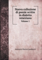 Nuova collezione di poesie scritte in dialetto veneziano Volume 1