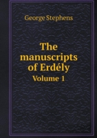 manuscripts of Erdely Volume 1