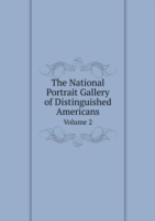 National Portrait Gallery of Distinguished Americans Volume 2