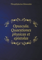 Opuscula. Quaestiones physicas et epistolas