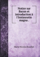 Notice sur Bacon et introduction a l'Instauratio magna